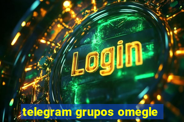 telegram grupos omegle